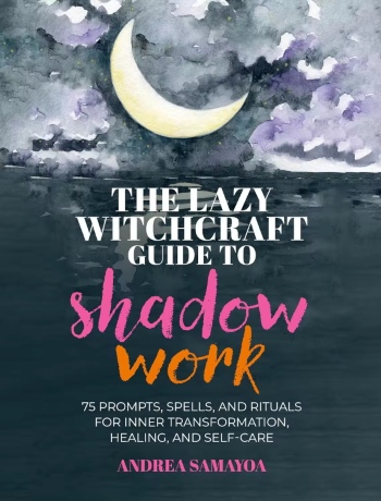 The Lazy Witchcraft Guide to Shadow Work: 75 Prompts