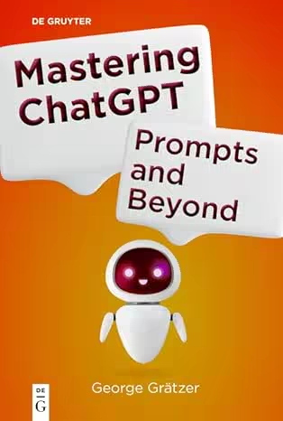Mastering ChatGPT: Prompts and Beyond