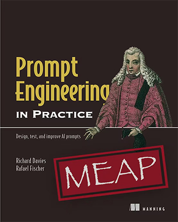 Prompt Engineering in Practice (MEAP 06)