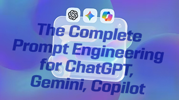 The Complete Prompt Engineering for ChatGPT, Gemini, Copilot The Complete Prompt Engineering for ChatGPT, Gemini, Copilot