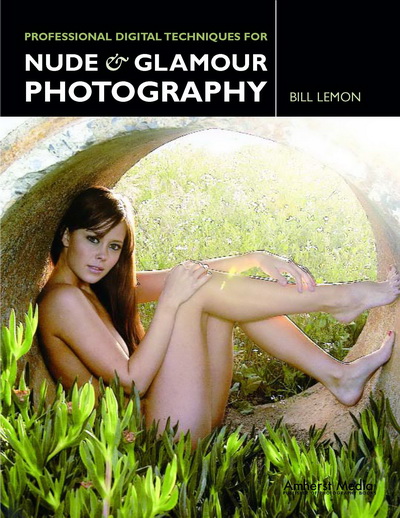 Professional Digital Techniques for Nude & Glamour Photography, Bill Lemon