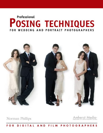 Professional Posing Techniques for Wedding and Portrait Photographers, Norman Philips