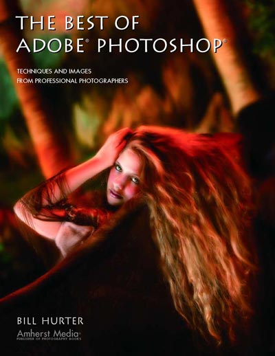 The Best of Adobe Photoshop: Techniques and Images from Professional Photographers, Bill Hurter