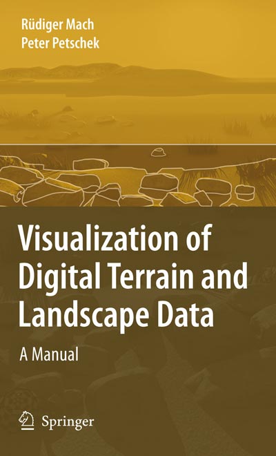 Visualization of Digital Terrain and Landscape Data: A Manual by Rьdiger Mach, Peter Petschek