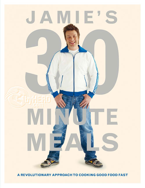 Jamie\'s 30-Minute Meals: A Revolutionary Approach to Cooking Good Food Fast