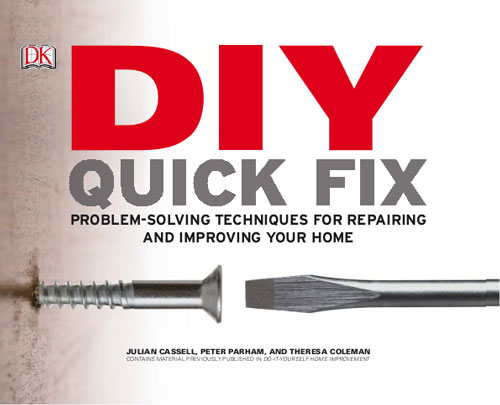 DIY Quick Fix - Problem Solving Techniques For Repairing And Improving Your Home