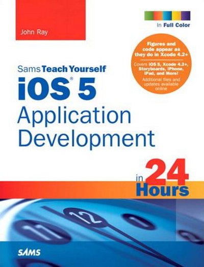 Sams Teach Yourself iOS 5 Application Development in 24 Hours (3rd Edition)