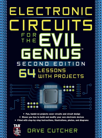 Electronic Circuits for the Evil Genius, Second Edition