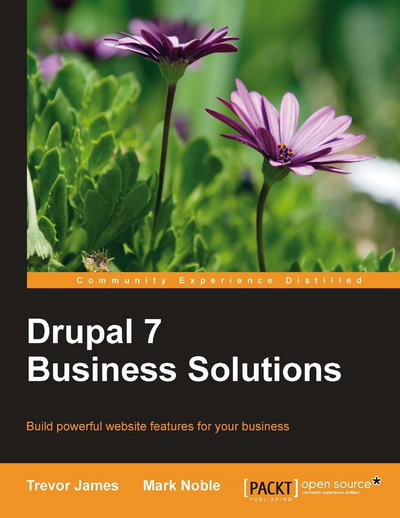 Drupal 7 Business Solutions (With Code)