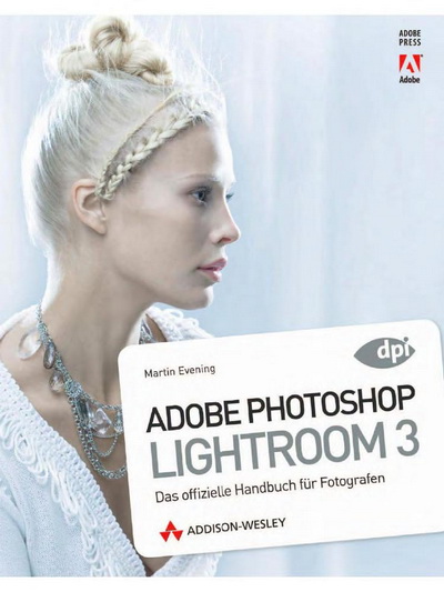 Adobe Photoshop Lightroom 3: Das offizielle Handbuch fur Fotografen