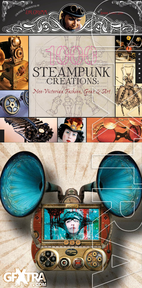 1000 Steampunk Creations: Neo-Victorian Fashion, Gear & Art by Dr.Grymm
