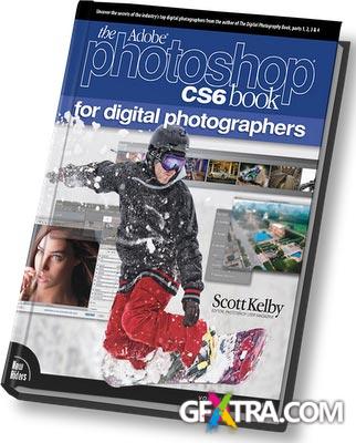 The Adobe Photoshop CS6 Book for Digital Photographers, Scott Kelby