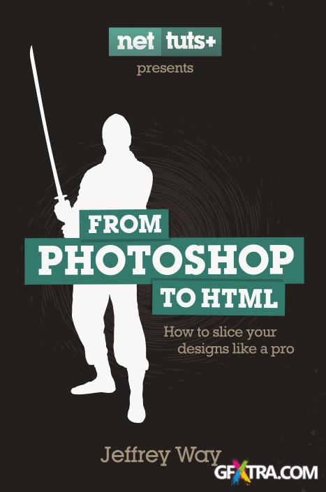 From Photoshop To HTML by Jeffrey Way, Rockable Press