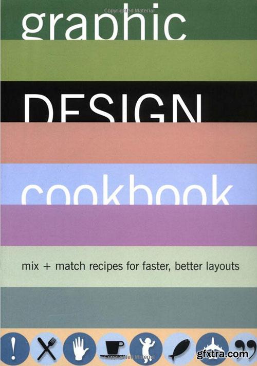 Graphic Design Cookbook: Mix & Match Recipes for Faster, Better Layouts