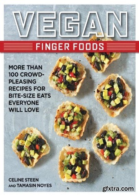 Vegan Finger Foods: More Than 100 Crowd-Pleasing Recipes for Bite-Size Eats Everyone Will Love (EPUB)