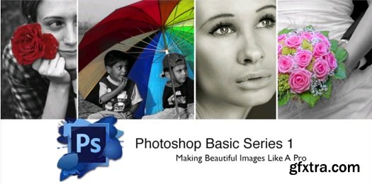 Photoshop Basic Series 1: Making Beautiful Images like a Pro