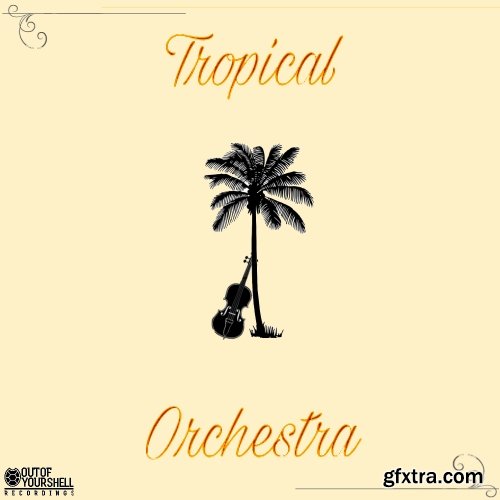 Out Of Your Shell Sounds Tropical Orchestra WAV MiDi-FANTASTiC