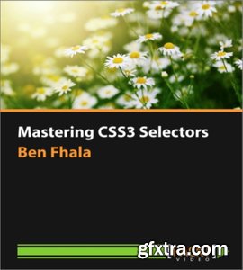 Mastering CSS3 Selectors by Ben Fhala