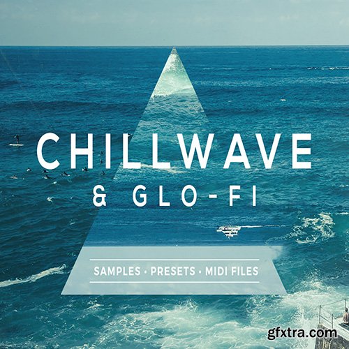 Sample Foundry Chillwave And Glo Fi WAV MiDi REVEAL SOUND SPiRE-DISCOVER