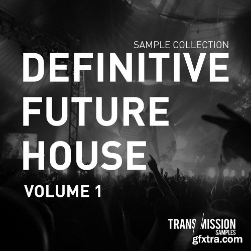 Transmission Samples The Definitive Future House Sample Collection Vol 1 WAV MiDi-DISCOVER