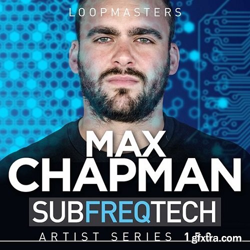 Loopmasters Max Chapman Sub Freq Tech MULTiFORMAT-FANTASTiC