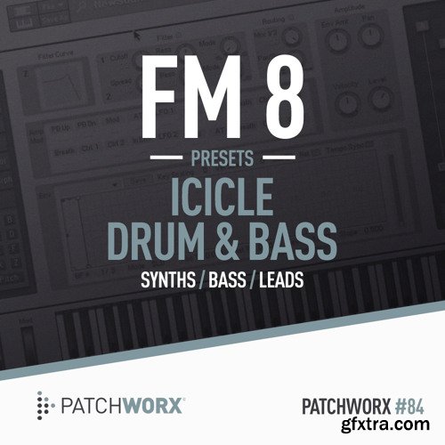 Patchworx 84 FM8 Presets Icicle Drum and Bass-FANTASTiC