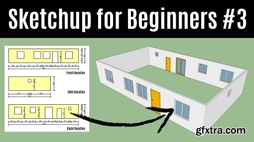 Sketchup For Beginners - How To Create Your First 3D House from Scratch With Sketchup (Part 3)