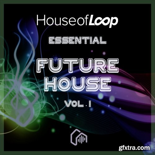 House Of Loop Essential Future House Vol 1 WAV-DISCOVER