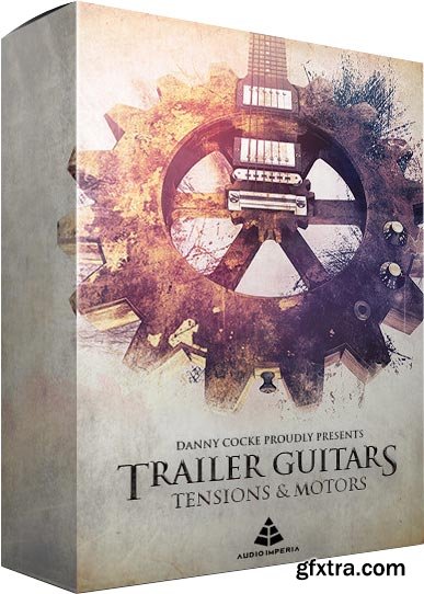 Audio Imperia Trailer Guitars Tensions and Motors v1.1 KONTAKT-SYNTHiC4TE
