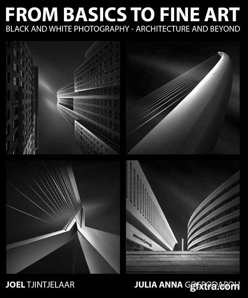 From basic to fine art | Black and White Photography - Architecture and Beyond