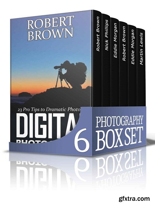 Photography Box Set: Amazing Tips How to Use GoPro Camera Plus Pro Tips to Dramatic Digital Photos