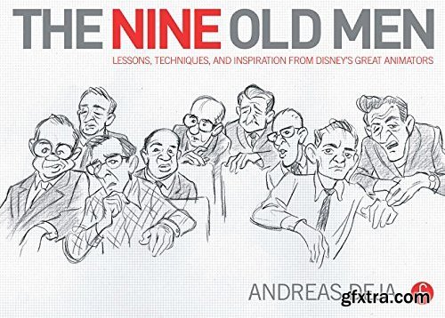 Disney - The Nine Old Men: Lessons, Techniques, and Inspiration from Disney\'s Great Animators