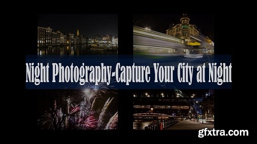 Night Photography: Capture Your City at Night