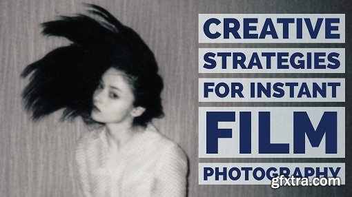 Creative Strategies For Instant Film Photography