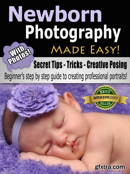 Newborn Photography Made Easy by Scott Voelker and Lisa Voelker