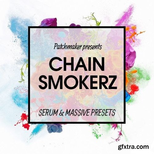 Patchmaker CHAINSMOKERZ For XFER RECORDS SERUM NATiVE iNSTRUMENTS MASSiVE-DISCOVER
