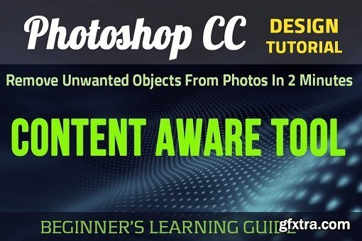 Photoshop CC Tutorial - Remove Unwanted Objects Using Content Aware Tool