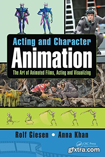 Acting and Character Animation: The Art of Animated Films, Acting and Visualizing