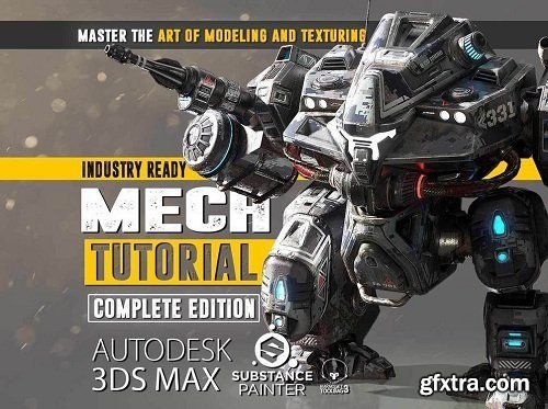 Mech Tutorial - 3Ds Max 2017 - Substance Painter - Master The Art Of Modeling & Texturing