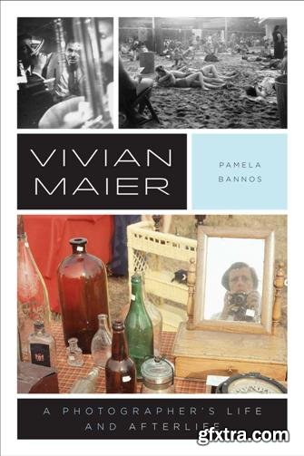 Vivian Maier : A Photographer\'s Life and Afterlife