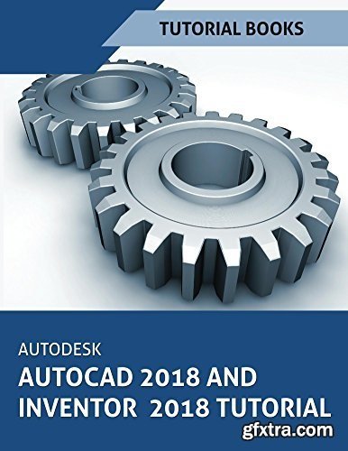 Autodesk AutoCAD 2018 and Inventor 2018 Tutorial