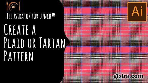 Illustrator for Lunch™ - Create a Plaid or Tartan Pattern