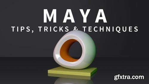 Maya: Tips Tricks & Techniques