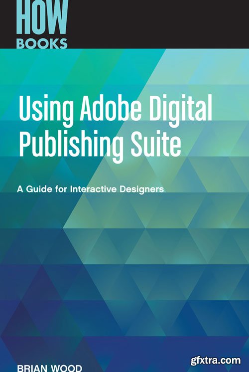 Using Adobe Digital Publishing Suite: A Guide for Interactive Designers