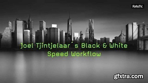 Joel Tjintjelaar - Black & White Speed Workflow