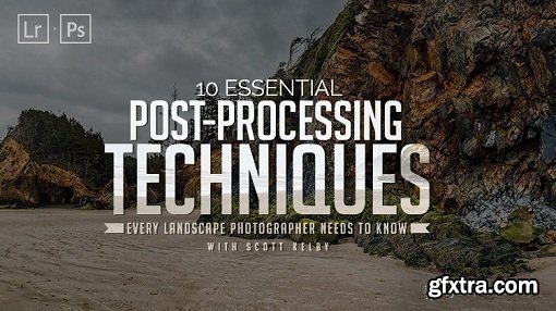 KelbyOne - 10 Essential Post-Processing Techniques That Every Landscape Photographer Needs to Know