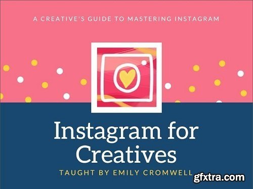 Instagram for Creatives, A Creative\'s Guide to Mastering Instagram