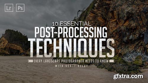 10 Essential Post-Processing Techniques That Every Landscape Photographer Needs to Know