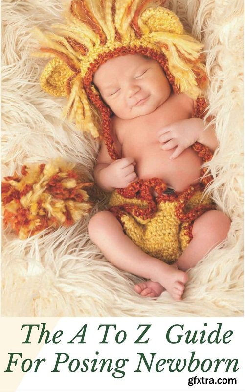 The A To Z Guide For Posing Newborn