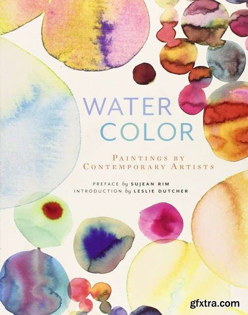 Watercolor: Paintings of Contemporary Artists